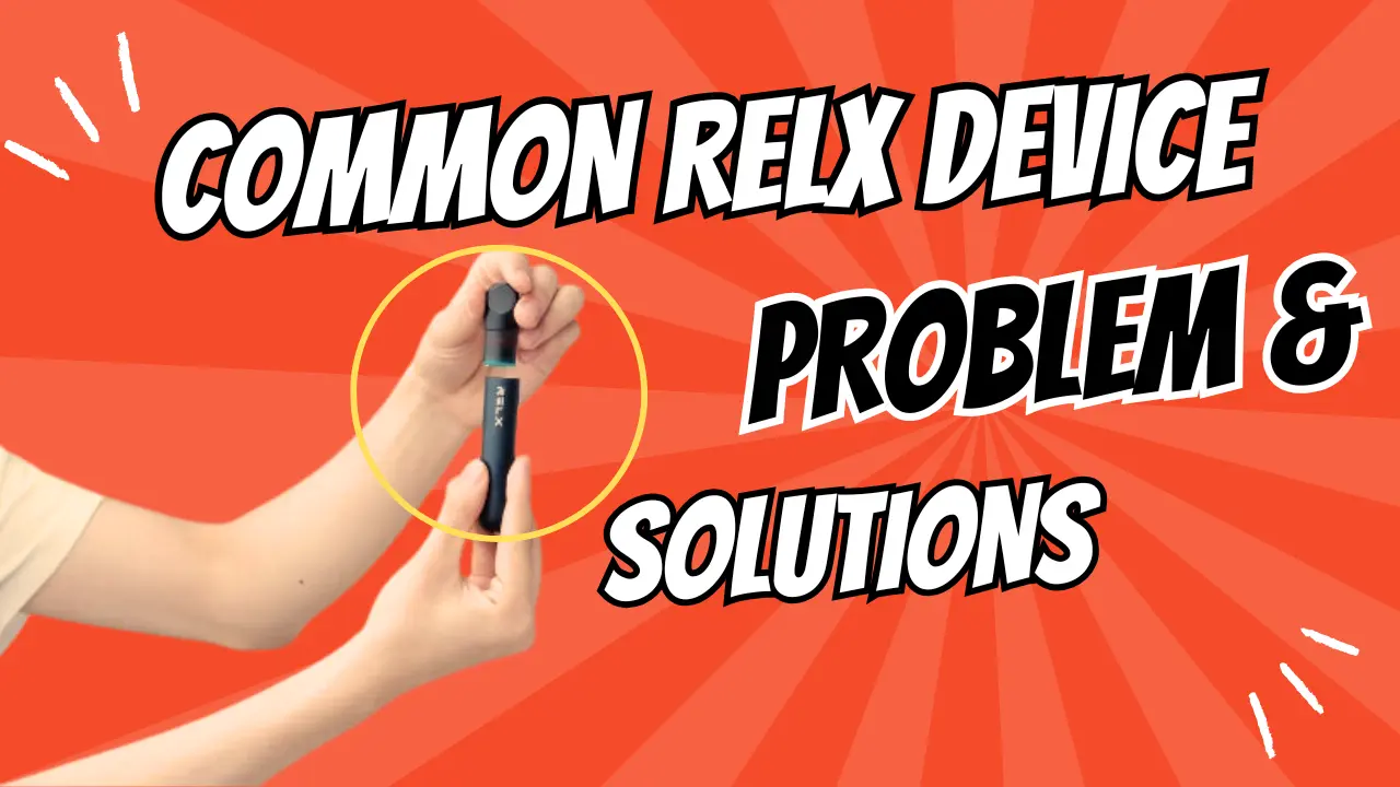RELX Device Troubleshooting: Fixing Common Vape Issues